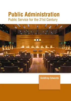 Öffentliche Verwaltung: Öffentlicher Dienst für das 21. Jahrhundert - Public Administration: Public Service for the 21st Century