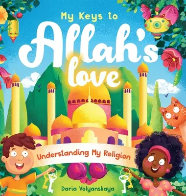 Meine Schlüssel zu Allahs Liebe: Meine Religion verstehen - My Keys to Allah's Love: Understanding My Religion