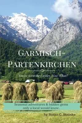 Garmisch-Partenkirchen: Du hast die Schlösser gesehen... Was nun? - Garmisch-Partenkirchen: You've Seen the Castles...Now What?