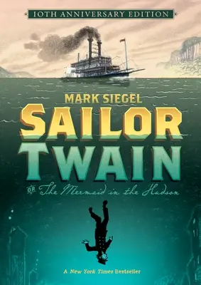 Sailor Twain oder: Die Meerjungfrau im Hudson, Ausgabe zum 10-jährigen Jubiläum - Sailor Twain Or: The Mermaid in the Hudson, 10th Anniversary Edition