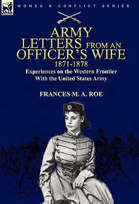 Armeebriefe einer Offiziersfrau, 1871-1888: Erlebnisse an der westlichen Grenze mit der Armee der Vereinigten Staaten - Army Letters From an Officer's Wife, 1871-1888: Experiences on the Western Frontier With the United States Army