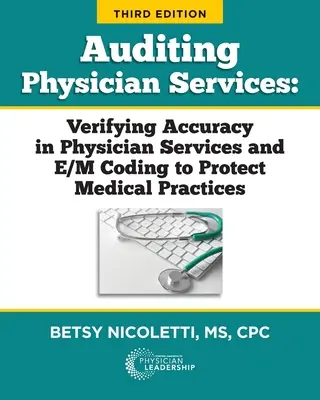 Auditing Physician Services: Überprüfung der Genauigkeit der ärztlichen Leistungen und der E/M-Kodierung zum Schutz von Arztpraxen - Auditing Physician Services: Verifying Accuracy in Physician Services and E/M Coding to Protect Medical Practices
