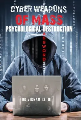 Psychologische Massenvernichtungswaffen im Internet: und die Menschen, die sie einsetzen - Cyber Weapons of Mass Psychological Destruction: and the People Who Use Them