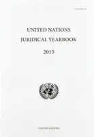 Juristisches Jahrbuch der Vereinten Nationen 2015 - United Nations Juridical Yearbook 2015