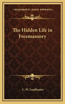 Das verborgene Leben in der Freimaurerei - The Hidden Life in Freemasonry