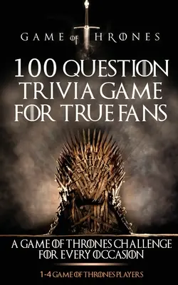 Game of Thrones: 100-Fragen-Quizspiel für echte Fans - Game of Thrones: 100 Question Trivia Game for True Fans