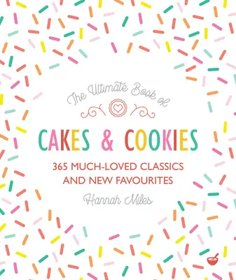 Das ultimative Buch der Kuchen und Kekse: 365 vielgeliebte Klassiker und neue Lieblingskuchen - The Ultimate Book of Cakes and Cookies: 365 Much-Loved Classics and New Favourites