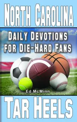 Tägliche Andachten für eingefleischte Fans North Carolina Tar Heels - Daily Devotions for Die-Hard Fans North Carolina Tar Heels