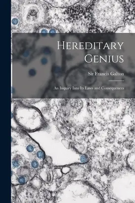 Der vererbte Genius: eine Untersuchung seiner Gesetze und Folgerungen - Hereditary Genius: an Inquiry Into Its Laws and Consequences