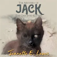 Das Geheimnis von Jack, dem einäugigen Kätzchen: Eine wahre Geschichte - The Mystery of Jack, the One-Eyed Kitten: A True Story
