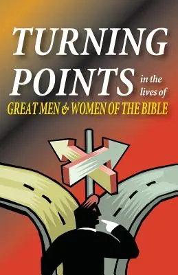 Wendepunkte im Leben der großen Männer und Frauen der Bibel - Turning Points in the Lives of Great Men and Women of the Bible