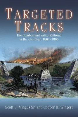 Gezielte Gleise: Die Cumberland Valley Railroad im Bürgerkrieg, 1861-1865 - Targeted Tracks: The Cumberland Valley Railroad in the Civil War, 1861-1865