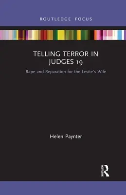 Das Erzählen von Terror in Richter 19: Vergewaltigung und Wiedergutmachung für die Frau des Leviten - Telling Terror in Judges 19: Rape and Reparation for the Levite's Wife