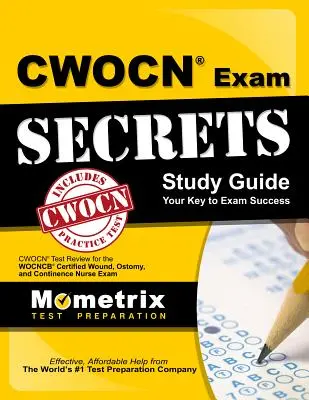 Cwocn Exam Secrets Study Guide: Cwocn Test Review for the Wocncb Certified Wound, Ostomy, and Continence Nurse Exam