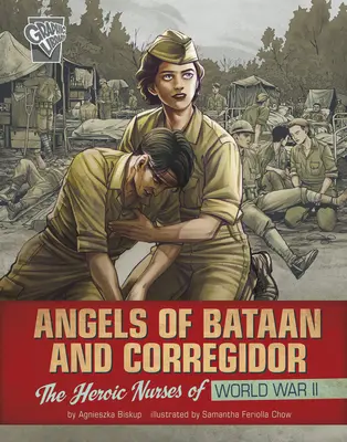 Engel von Bataan und Corregidor: Die heldenhaften Krankenschwestern des Zweiten Weltkriegs - Angels of Bataan and Corregidor: The Heroic Nurses of World War II