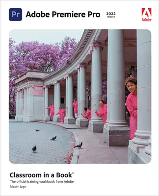 Adobe Premiere Pro Classroom in a Book (Ausgabe 2022) - Adobe Premiere Pro Classroom in a Book (2022 Release)