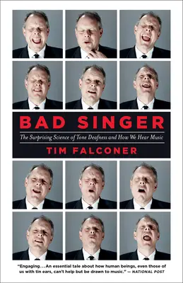 Schlechte Sängerin: Die überraschende Wissenschaft der Tontaubheit und wie wir Musik hören - Bad Singer: The Surprising Science of Tone Deafness and How We Hear Music