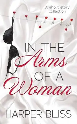 In den Armen einer Frau: Eine Kurzgeschichtensammlung - In the Arms of a Woman: A Short Story Collection