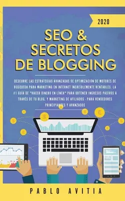 SEO & Blogging Secrets 2020: Entdecken Sie fortschrittliche Strategien zur Suchmaschinenoptimierung für unglaublich schnelles Internetmarketing. - SEO & Secretos de Blogging 2020: Descubre las estrategias avanzadas de optimizacin de motores de bsqueda para marketing en Internet increblemente r