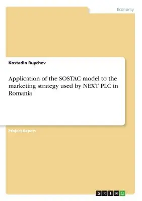 Anwendung des SOSTAC-Modells auf die Marketingstrategie der NEXT PLC in Rumänien - Application of the SOSTAC model to the marketing strategy used by NEXT PLC in Romania