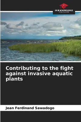 Ein Beitrag zum Kampf gegen invasive Wasserpflanzen - Contributing to the fight against invasive aquatic plants