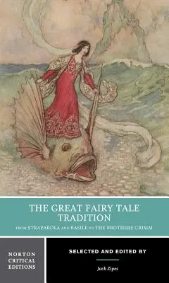 Die große Märchentradition: Von Straparola und Basile bis zu den Brüdern Grimm: Eine kritische Norton-Ausgabe - The Great Fairy Tale Tradition: From Straparola and Basile to the Brothers Grimm: A Norton Critical Edition