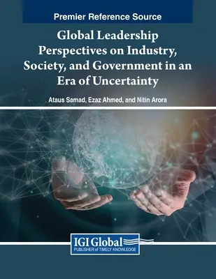 Globale Führungsperspektiven für Industrie, Gesellschaft und Regierung in einer Zeit der Ungewissheit - Global Leadership Perspectives on Industry, Society, and Government in an Era of Uncertainty