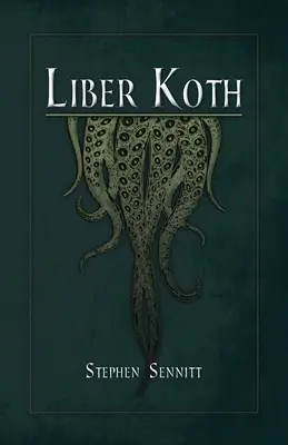 Liber Koth: Die Magie des Cthulhu-Mythos - Liber Koth: La Magie du Mythe de Cthulhu