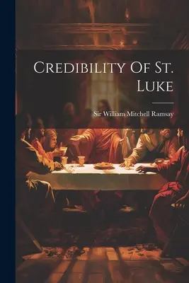 Die Glaubwürdigkeit des heiligen Lukas - Credibility Of St. Luke