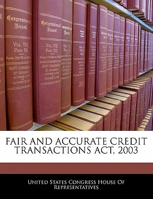 Gesetz über faire und korrekte Kreditgeschäfte (Fair and Accurate Credit Transactions ACT), 2003 - Fair and Accurate Credit Transactions ACT, 2003