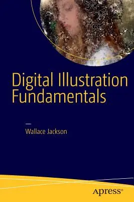 Grundlagen der digitalen Illustration: Vektor, Raster, Wellenform, Neue Medien mit Dicf, Daef und Asnmf - Digital Illustration Fundamentals: Vector, Raster, Waveform, Newmedia with Dicf, Daef and Asnmf