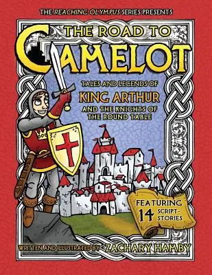 Der Weg nach Camelot: Geschichten und Legenden von König Artus und den Rittern der Tafelrunde - The Road to Camelot: Tales and Legends of King Arthur and the Knights of the Round Table