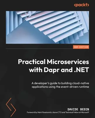 Praktische Microservices mit Dapr und .NET - Zweite Ausgabe: Ein Leitfaden für Entwickler zum Erstellen von Cloud-nativen Anwendungen mit der ereignisgesteuerten Laufzeitumgebung - Practical Microservices with Dapr and .NET - Second Edition: A developer's guide to building cloud-native applications using the event-driven runtime