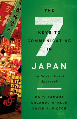 Die sieben Schlüssel zur Kommunikation in Japan: Eine interkulturelle Herangehensweise - The Seven Keys to Communicating in Japan: An Intercultural Approach