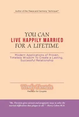 Sie können ein Leben lang glücklich verheiratet sein: Moderne Anwendungen der bewährten, zeitlosen Weisheit für eine dauerhafte, erfolgreiche Beziehung - You Can Live Happily Married for a Lifetime: Modern Applications of Proven, Timeless Wisdom to Create a Lasting, Successful Relationship