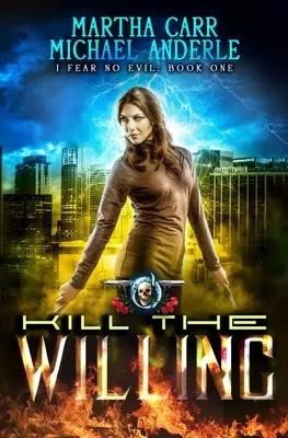 Töte die Willigen: Ein Urban-Fantasy-Action-Abenteuer - Kill The Willing: An Urban Fantasy Action Adventure