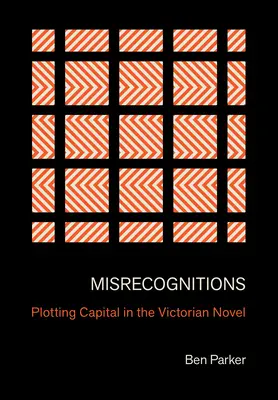 Fehleinschätzungen: Kapitalverschiebung im viktorianischen Roman - Misrecognitions: Plotting Capital in the Victorian Novel