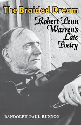 Der geflochtene Traum: Robert Penn Warrens späte Lyrik - The Braided Dream: Robert Penn Warren's Late Poetry