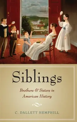 Geschwister: Brüder und Schwestern in der amerikanischen Geschichte - Siblings: Brothers and Sisters in American History