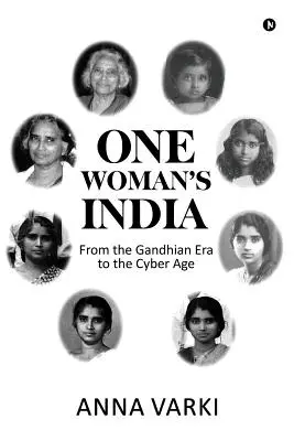 Das Indien einer Frau: Von der Gandhian-Ära zum Cyber-Zeitalter - One Woman's India: From the Gandhian Era to the Cyber Age