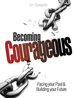Mutig werden: Die Vergangenheit bewältigen und die Zukunft gestalten - Becoming Courageous: Facing your Past & Building your Future
