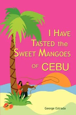 Ich habe die süßen Mangos von Cebu gekostet - I Have Tasted the Sweet Mangoes of Cebu