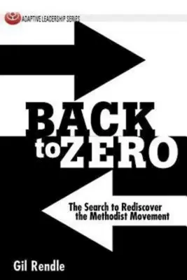 Zurück zum Nullpunkt: Die Suche nach der Wiederentdeckung der methodistischen Bewegung - Back to Zero: The Search to Rediscover the Methodist Movement