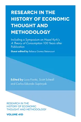 Forschung in der Geschichte des wirtschaftlichen Denkens und der Methodik: Einschließlich eines Symposiums über Hazel Kyrks Theorie des Konsums 100 Jahre nach der Veröffentlichung - Research in the History of Economic Thought and Methodology: Including a Symposium on Hazel Kyrk's a Theory of Consumption 100 Years After Publication