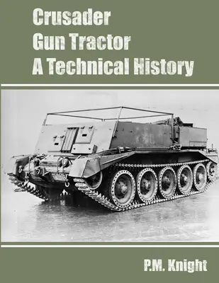 Crusader Gun Tractor Eine technische Geschichte - Crusader Gun Tractor A Technical History