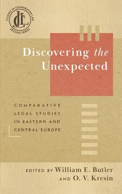 Die Entdeckung des Unerwarteten: Rechtsvergleichende Studien in Ost- und Mitteleuropa - Discovering the Unexpected: Comparative Legal Studies in Eastern and Central Europe