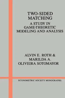 Zweiseitiges Matching: Eine Studie zur spieltheoretischen Modellierung und Analyse - Two-Sided Matching: A Study in Game-Theoretic Modeling and Analysis