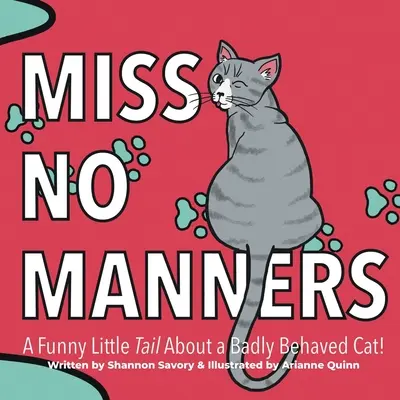 Fräulein ohne Manieren: Eine lustige kleine Geschichte über eine schlecht erzogene Katze“ - Miss No Manners: A Funny Little Tail