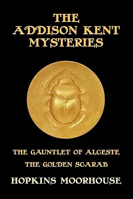 Die Addison-Kent-Rätsel: Der Fehdehandschuh von Alceste / Der goldene Skarabäus - The Addison Kent Mysteries: The Gauntlet of Alceste / The Golden Scarab