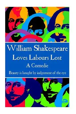 William Shakespeare - Loves Labours Lost: Schönheit wird durch das Urteil des Auges erkauft.